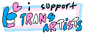 I support trans artists!